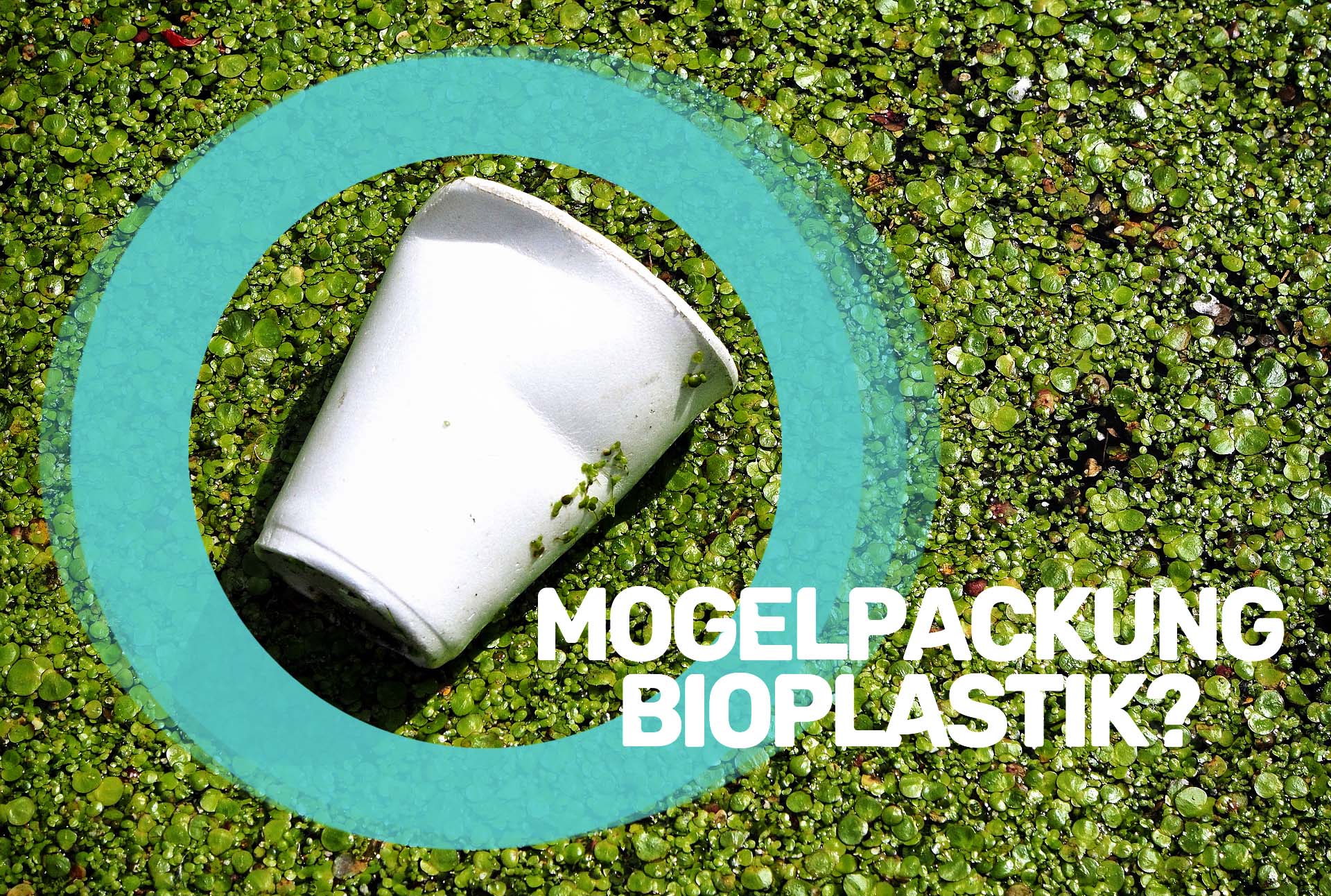 Die große Mogelpackung Bioplastik